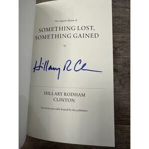 Hillary Clinton SIGNED Something Lost Something Gained Hardcover SHIPS ASAP